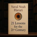21 Lessons for the 21st Century by Yuval Noah Harari