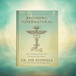 Becoming Supernatural by Joe Dispenza