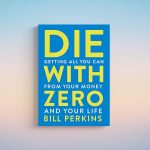 Die With Zero by Bill Perkins