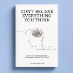 Don't Believe Everything You Think by Joseph Nguyen