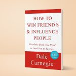 How to Win Friends and Influence People by Dale Carnegie