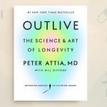 Outlive by Peter Attia and Bill Gifford
