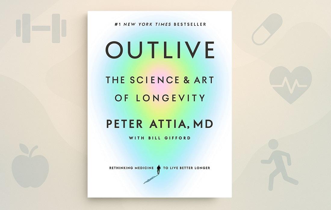 Outlive by Peter Attia and Bill Gifford