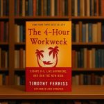 The 4-Hour Workweek by Timothy Ferriss