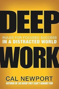 Deep Work: Rules for Focused Success in a Distracted World - Cal Newport