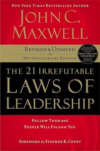 The 21 Irrefutable Laws of Leadership by John C. Maxwell