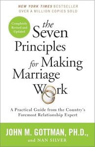 The Seven Principles for Making Marriage Work by John M. Gottman & Nan Silver