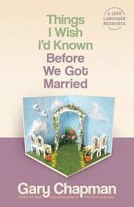 Things I Wish I’d Known Before We Got Married by Gary Chapman