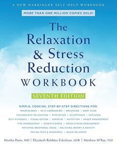 The Relaxation and Stress Reduction Workbook by Matthew McKay