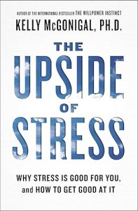 The Upside of Stress by Kelly McGonigal