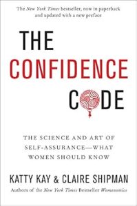 The Confidence Code - Katty Kay & Claire Shipman 