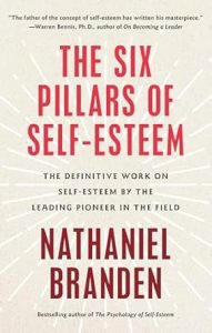 The Six Pillars of Self‑Esteem - Nathaniel Branden 
