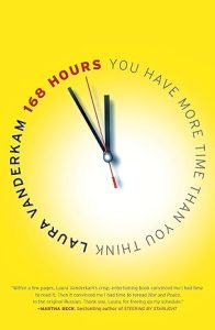 168 Hours: You Have More Time Than You Think - Laura Vanderkam