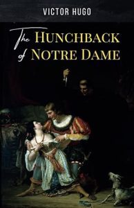 The Hunchback of Notre‑Dame (Notre‑Dame de Paris) by Victor Hugo (1831)