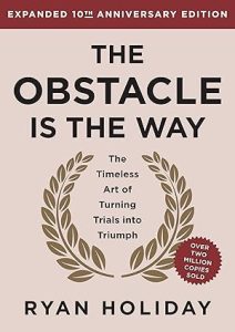 The Obstacle Is the Way by Ryan Holiday
