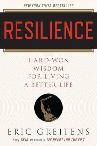 Resilience: Hard‑Won Wisdom for Living a Better Life by Eric Greitens