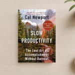 Slow Productivity by Cal Newport