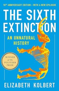 The Sixth Extinction: An Unnatural History by Elizabeth Kolbert