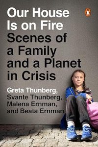 Our House Is on Fire: Scenes of a Family and a Planet in Crisis by Malena & Greta Thunberg, Svante & Beata Ernman