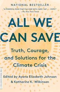 All We Can Save Edited by Ayana Elizabeth Johnson & Katharine K. Wilkinson