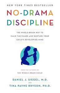 No-Drama Discipline by Daniel J. Siegel & Tina Payne Bryson
