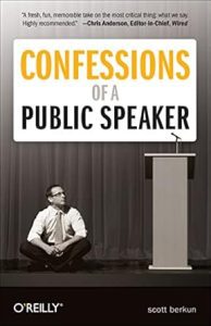 Confessions of a Public Speaker by Scott Berkun