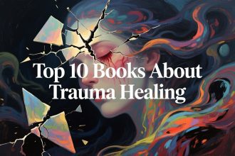 Top 10 Books About Trauma Healing